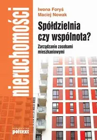 Spółdzielnia czy wspólnota? Zarządzanie zasobami mieszkaniowymi - Iwona Maciej Foryś  Nowak