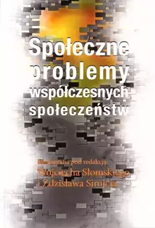 Społeczne problemy współczesnych społeczeństw - red. Wojciech Słomski, Zdzisław Sirojć