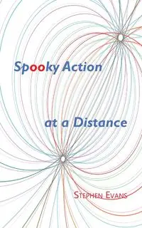 Spooky Action at a Distance - Stephen Evans