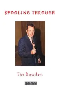 Spooling Through - Tim Bowden