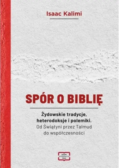 Spór o Biblię. Żydowskie tradycje, heterodoksje... - Isaac Kalimi