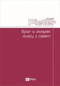 Spór o związek duszy z ciałem - Józef Pieter