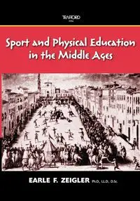 Sport and Physical Education in the Middle Ages - Earle F. Zeigler