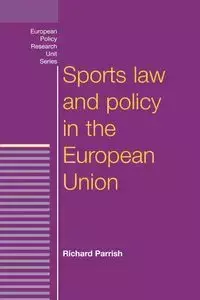 Sports law and policy in the European Union - Richard Parrish