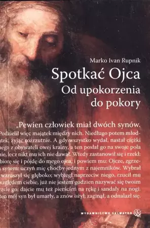 Spotkać Ojca. Od upokorzenia do pokory - Ivan Marko Rupnik