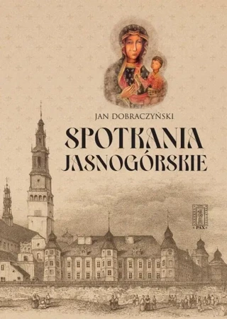 Spotkania Jasnogórskie - Jan Dobraczyński