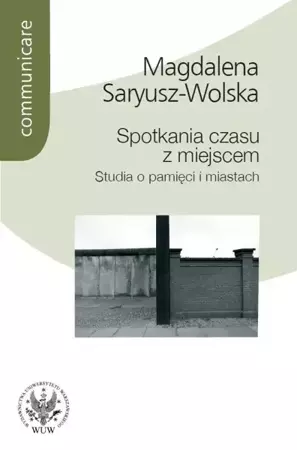 Spotkania czasu z miejscem - Magdalena Saryusz-Wolska