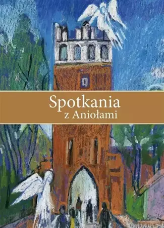 Spotkania z Aniołami - ks. Wojciech Kania