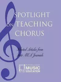 Spotlight on Teaching Chorus - The National Association for Music Educa