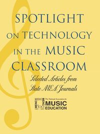 Spotlight on Technology in the Music Classroom - The National Association for Music Educa