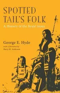 Spotted Tail's Folk - George E. Hyde