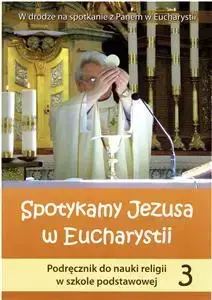 Spotykanie z Jezusem w Eucharystii, religia,.klasa 3, podręcznik, szkoła podstawowa