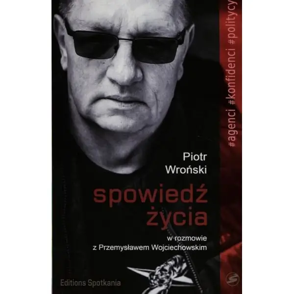 Spowiedź życia. Piotr Wroński w rozmowie z Przemysławem Wojciechowskim - Piotr Wroński