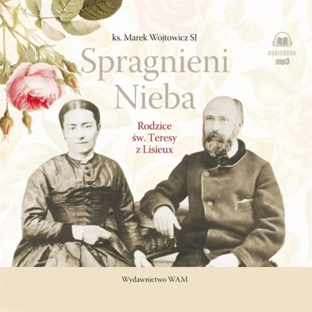 Spragnieni Nieba. Rodzice św. Teresy z Lisieux CD - Marek Wójtowicz SJ, Marek Wójtowicz SJ