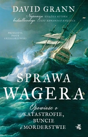 Sprawa Wagera. Opowieść o katastrofie, buncie... - David Grann