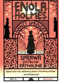 Sprawa szyfru na krynolinie. Enola Holmes. Tom 5 - Nancy Springer