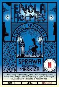 Sprawa zaginionego markiza. Enola Holmes. Tom 1 wyd. 3 - Nancy Springer