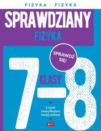 Sprawdziany dla klasy 7-8. Fizyka - Aleksandra Filuś