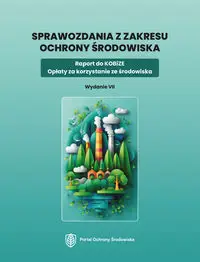 Sprawozdania z zakresu ochrony środowiska. Raport do KOBiZE. Opłaty za korzystanie ze środowiska