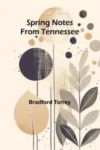 Spring notes from Tennessee - Bradford Torrey