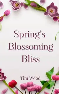 Spring's Blossoming Bliss - Tim Wood