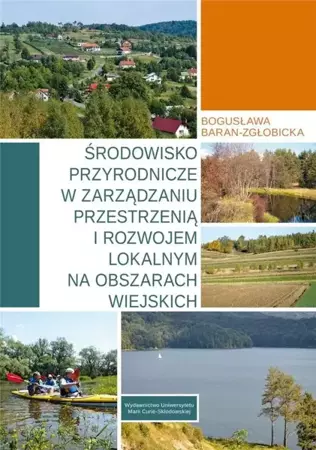 Środowisko przyrodnicze w zarządzaniu... - Bogusława Baran-Zgłobicka