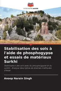 Stabilisation des sols à l'aide de phosphogypse et essais de matériaux Surkhi - Singh Anoop Narain