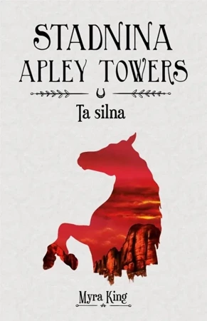 Stadnina Apley Towers T.2 Ta silna - Myra King