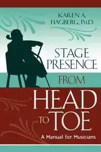 Stage Presence from Head to Toe - Karen Hagberg