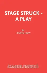 Stage Struck - A Play - Simon Gray