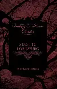 Stage to Lordsburg (Fantasy and Horror Classics) - Ernest Haycox