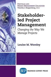 Stakeholder-led Project Management - Worsley Louise M.