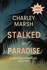 Stalked in Paradise - Charley Marsh