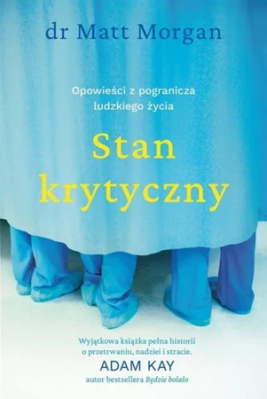 Stan krytyczny. Opowieści z pogranicza ludzkiego.. - Matt Morgan