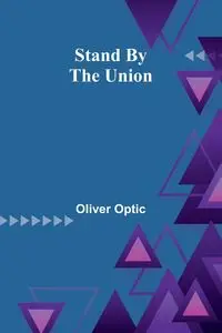 Stand By The Union - Oliver Optic