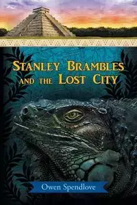 Stanley Brambles and the Lost City - Owen Spendlove