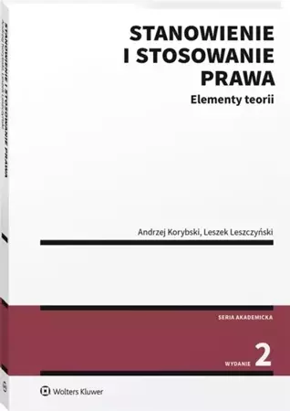 Stanowienie i stosowanie prawa. Elementy teorii - Andrzej Korybski, Leszek Leszczyński