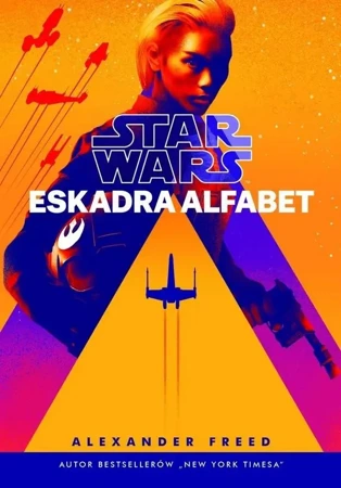 Star Wars. Eskadra Alfabet - Alexander Freed