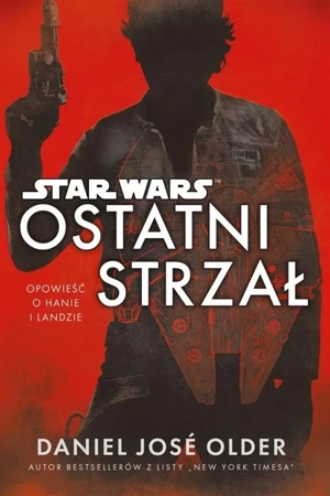 Star Wars. Ostatni strzał - Daniel Jose Older, Anna Hikiert