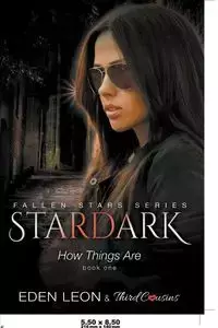 Stardark - How Things Are (Book 1) Fallen Stars Series - Third Cousins