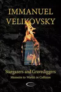 Stargazers and Gravediggers - Velikovsky Immanuel