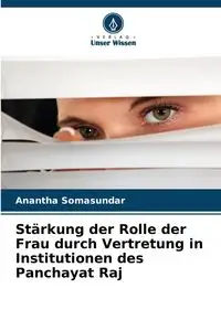 Stärkung der Rolle der Frau durch Vertretung in Institutionen des Panchayat Raj - Somasundar Anantha