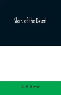 Starr, of the Desert - M. Bower B.