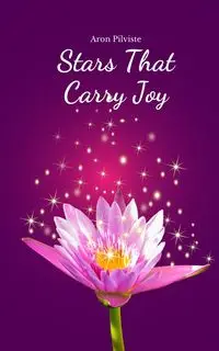 Stars That Carry Joy - Aron Pilviste