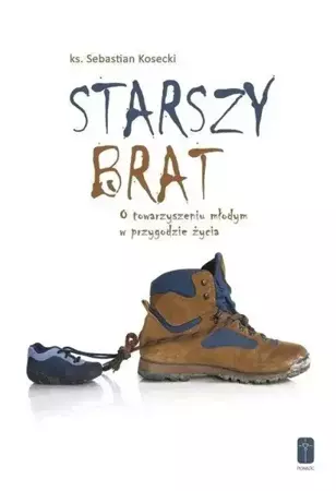 Starszy brat. O towarzyszeniu młodym w przygodzie - Sebastian Kosecki