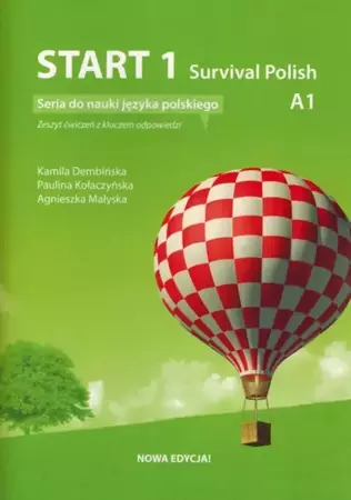 Start 1. Survival Polish. Ćwiczenia do nauki języka polskiego na poziomie A1 z kluczem. - Agnieszka Małyska, Kamila Dembińska, Paulina Kołaczyńska