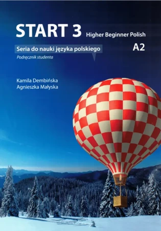 Start 3. Higher Beginner Polish. Podręcznik do nauki języka polskiego na poziomie A2 z nagraniami online