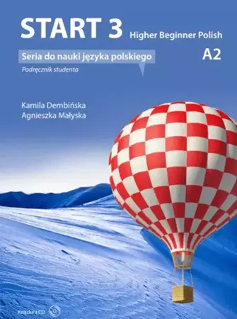 Start 3. Higher Beginner Polish. Podręcznik do nauki języka polskiego na poziomie A2 z płytą CD - Agnieszka Małyska, Kamila Dembińska