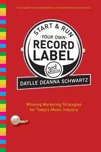 Start and Run Your Own Record Label, Third Edition - Deanna Schwartz Daylle