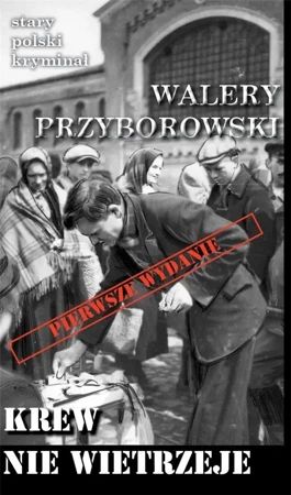 Stary polski kryminał. Krew nie wietrzeje - Walery Przyborowski